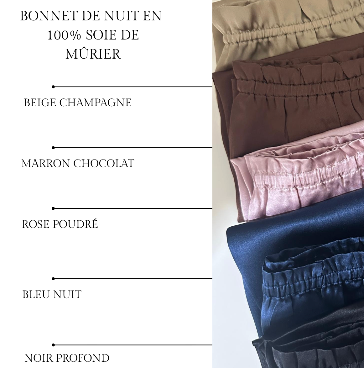 Nuancier du bonnet de nuit en soie de mûrier : beige champagne, marron chocolat, rose poudré, bleu nuit, noir profond